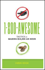 1-800-AWESOME: Tactics for Making $10,000 an Hour by Chris Rugh