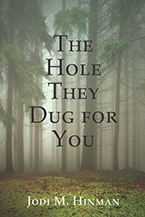 The Hole They Dug for You by Jodi M. Hinman