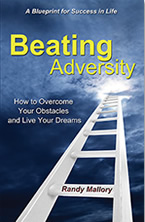 Beating Adversity: How you can overcome your obstacles and live your dreams by Randy Mallory