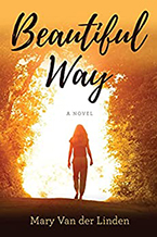 Beautiful Way: a Novel by Mary Van der Linden