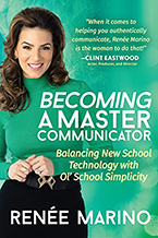 Renée Marino’s Becoming a Master Communicator: Balancing New School Technology with Ol’ School Simplicity