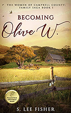 Becoming Olive W. The Women of Campbell County: Family Saga Book 1 by S. Lee Fisher