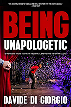 Being Unapologetic: Empowering You to Become an Influential Speaker and Visionary Leader by Davide Di Giorgio