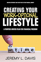 Jeremy L. Davis’ new book Creating Your Work-Optional Lifestyle: A Purpose-Driven Plan for Financial Freedom