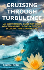 Cruising Through Turbulence: An Inspirational Guide for Your Wealth and Wellbeing in Difficult Economic Times and Beyond by Rakesh Sethi