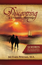 Discovering a Dynamic Marriage: 12 Secrets to Navigating Uncharted Seas by Joy Evans Peterson, M.A.