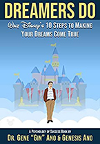 DREAMERS DO: Walt Disney’s 10 Steps to Making Your Dreams Come True is a new book by Dr. Gene Ano and Genesis Ano