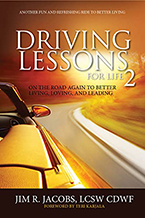 Driving Lessons for Life 2: On the Road Again to Better Living, Loving, and Leading by Jim R. Jacobs