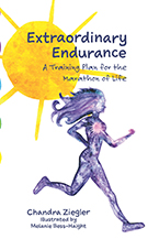 Chandra Ziegler’s new book Extraordinary Endurance: A Training Plan for the Marathon of Life