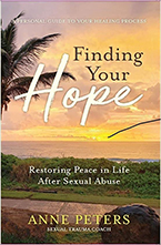 Finding Your Hope: Restoring Peace in Life After Sexual Abuse by Anne Peters