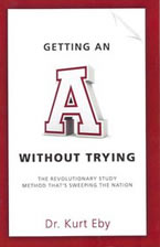 Getting an "A" Without Trying by Kurt Eby