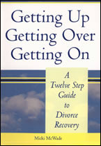 Getting Up, Getting Over, Getting On: A Twelve Step Guide to Divorce Recovery Micki McWade
