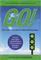 Go! How to Think, Speak and ACT to Make the Good Things Happen by Marilyn Schoeman