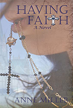 Having Faith: A Novel by Anne Miller