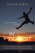 In Transit: A 365-Day Transition from the Corporate World to You-Are-On-Your-Own-And-Good-Luck-With-That! by Gisele Aubin