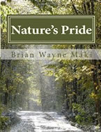 Nature's Pride: Beauty & Words by Brian Wayne Maki