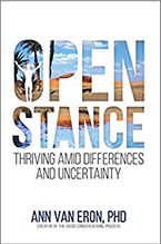 Ann Van Eron’s new book Open Stance: Thriving Amid Differences and Uncertainty