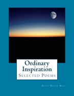 Ordinary Inspiration: Selected Poems by Brian Wayne Maki