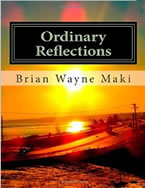 Ordinary Reflections by Brian Wayne Maki