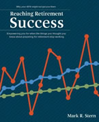 Reaching Retirement Success: Empowering You After Market Crashes, the National Debt, and Demographics Finish Changing Everything You Thought You Knew About Retirement by Mark R. Stern