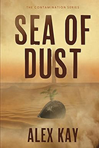 Sea of Dust: The Contamination Series, Book 1 by Alex Kay