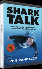 Shark Talk: Wooing Venture Capitalists…Without Getting Eaten Alive! by Phil Randazzo