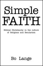 Simple Faith: Biblical Christianity, Religion, and Secularism by Bo Lange