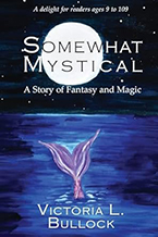 Somewhat Mystical: A Story of Fantasy and Magic by Victoria Bullock