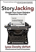 Storyjacking: Change Your Inner Dialogue, Transform Your Life by Lyssa Danehy deHart
