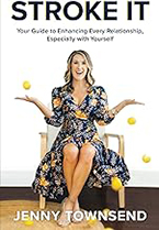 Jenny Townsend’s new book, Stroke It: Your Guide to Enhancing Every Relationship, Especially With Yourself