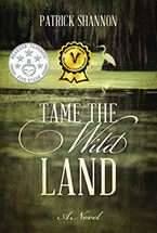 Tame the Wild Land: A Novel by Patrick Shannon