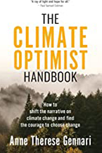 The Climate Optimist Handbook: How to Shift the Narrative on Climate Change and Find the Courage to Choose Change by Anne Therese Gennari