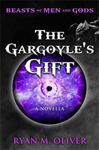 The Gargoyle’s Gift by Ryan Oliver prequel to Beasts of Men and Gods Series