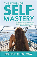 The Power of Self-Mastery: Changing Your Life Through Discovery, Exploration, and Transformation by Brandie Allen