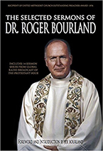 The Selected Sermons of Dr. Roger Bourland: A Selection of Sermons from One of America’s Great Preachers by Dr. Roger Bourland