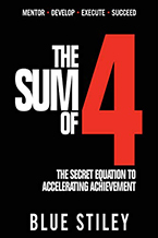 Blue Stiley’s new book The Sum of 4: The Secret Equation to Accelerating Achievement
