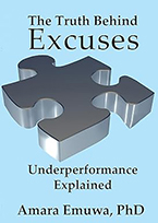 The Truth Behind Excuses: Underperformance Explained, Amara Emuwa, PhD
