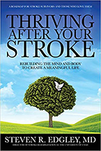 Thriving After Your Stroke: Rebuilding the Mind and Body to Create a Meaningful Life by Steven R. Edgley