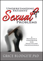 Understanding Patients’ Sexual Problems: A Reference Handbook for Healthcare Professionals by Grace Blodgett, Ph.D., MSN