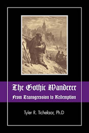 The Gothic Wanderer: From Transgression to Redemption by Tyler r. Tichelaar, PhD