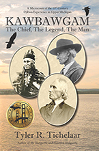 Kawbawgam: The Chief, The Legend, The Man by Tyler R. Tichelaar, PhD