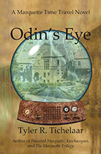 Odin's Eye: A Marquette Time Travel Novel by Tyler R Tichelaar