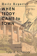When Teddy Came to Town by Tyler R. Tichelaar