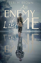 An Enemy Like Me: A Novel by Teri M. Brown