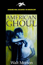 American Ghoul by Walt Morton