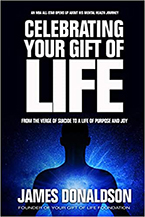 Celebrating Your Gift of Life: From the Verge of Suicide to a Life of Purpose and Joy by James Donaldson