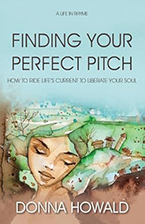 Finding Your Perfect Pitch: How to Ride Life’s Current to Liberate Your Soul by Donna Howald