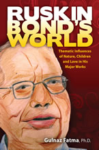 Ruskin Bond’s World by Gulnaz Fatma